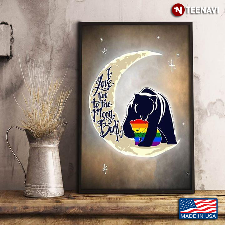 LGBT Pride Parent Bear & Baby Bear On The Crescent Moon I Love You To The Moon & Back