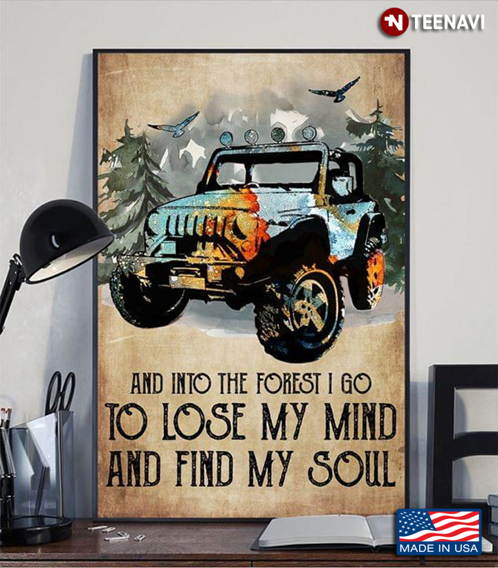 Vintage Jeep And Into The Forest I Go To Lose My Mind And Find My Soul