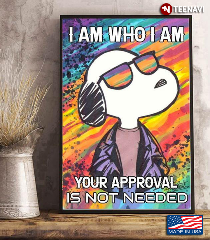 Colourful Snoopy Wearing Glasses I Am Who I Am Your Approval Is Not Needed