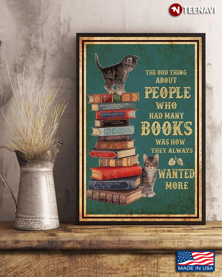 Vintage Cats The Odd Thing About People Who Had Many Books Was How They Always Wanted More