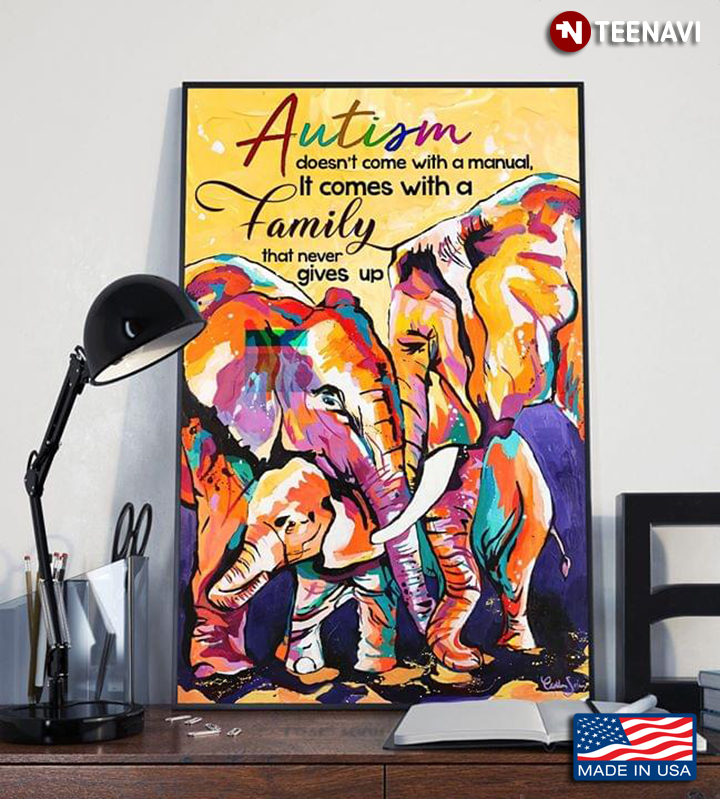 Colourful Elephant Family Autism Doesn’t Come With A Manual, It Comes With A Family Who Never Gives Up