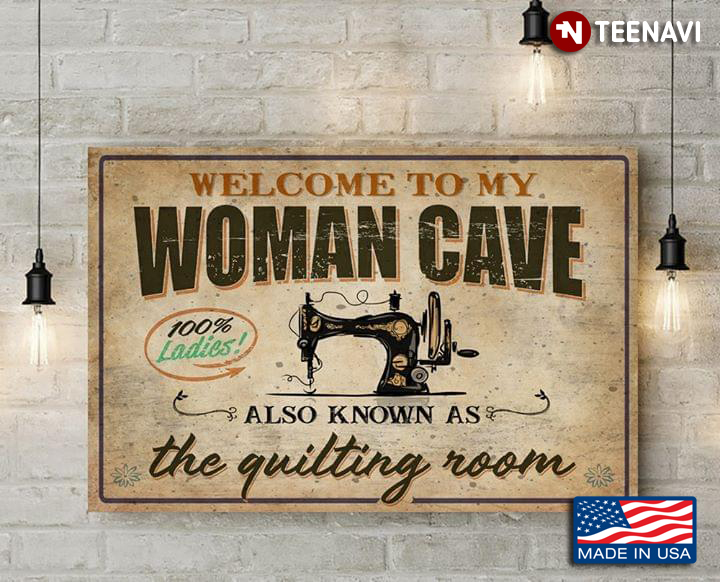 Vintage Welcome To My Woman Cave Also Known As The Quilting Room
