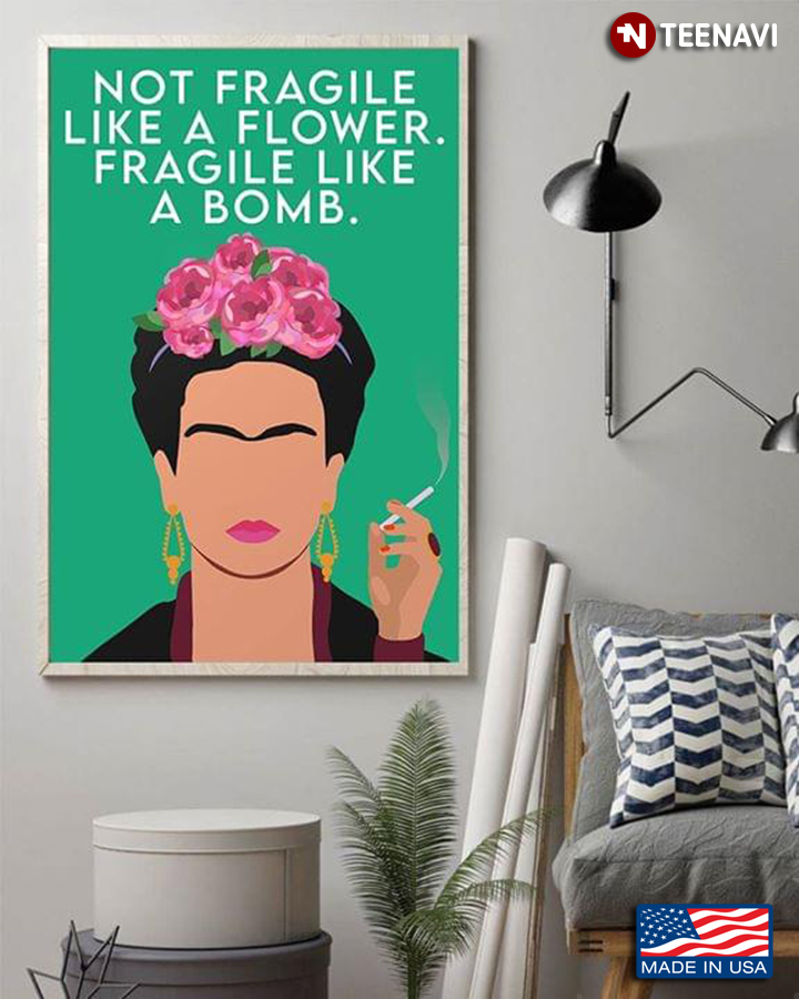 Vintage Floral Frida Kahlo Smoking Not Fragile Like A Flower Fragile Like A Bomb