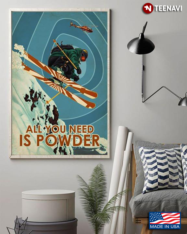 Vintage Skiing All You Need Is Powder