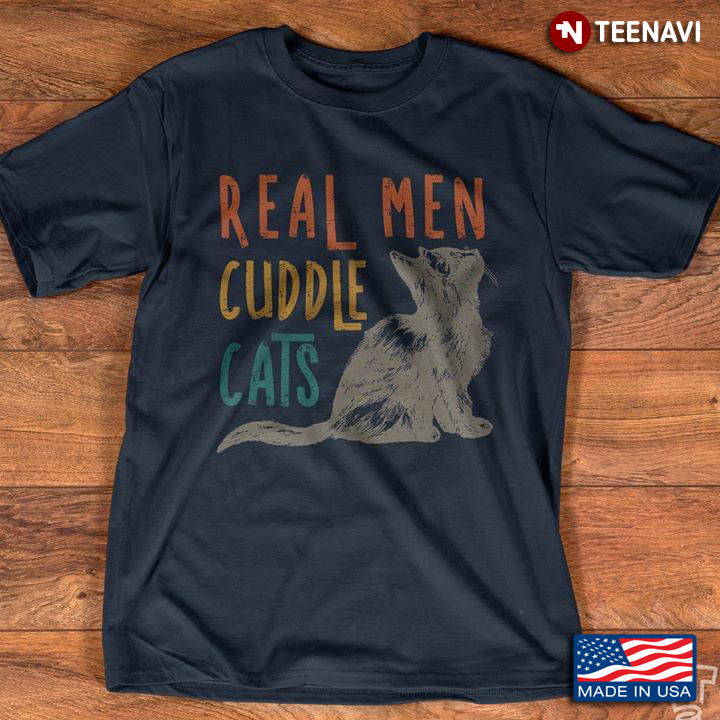 Real Men Cuddle Cats Funny Cat Father's Gift