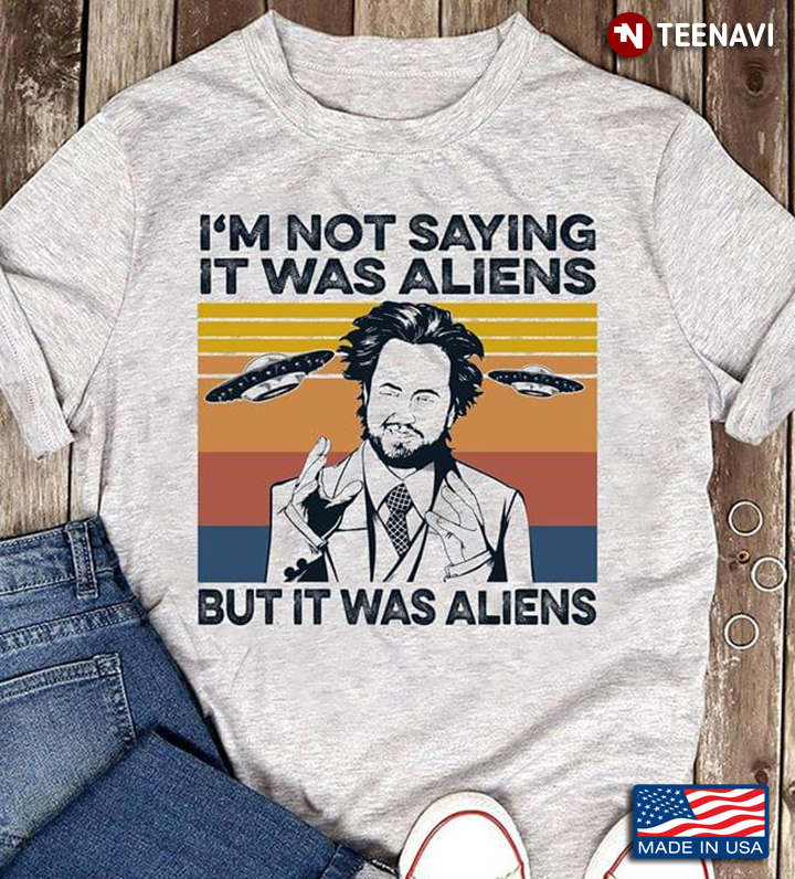 Giorgio A. Tsoukalos I'm Not Saying It Was Aliens But It Was Aliens Vintage A New Version