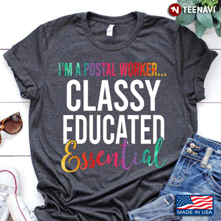 I'm A Postal Worker Classy Educated Essential