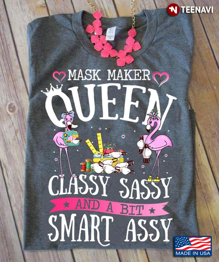 Flamingos Mask Maker Queen Classy Sassy And A Bit Smart Assy