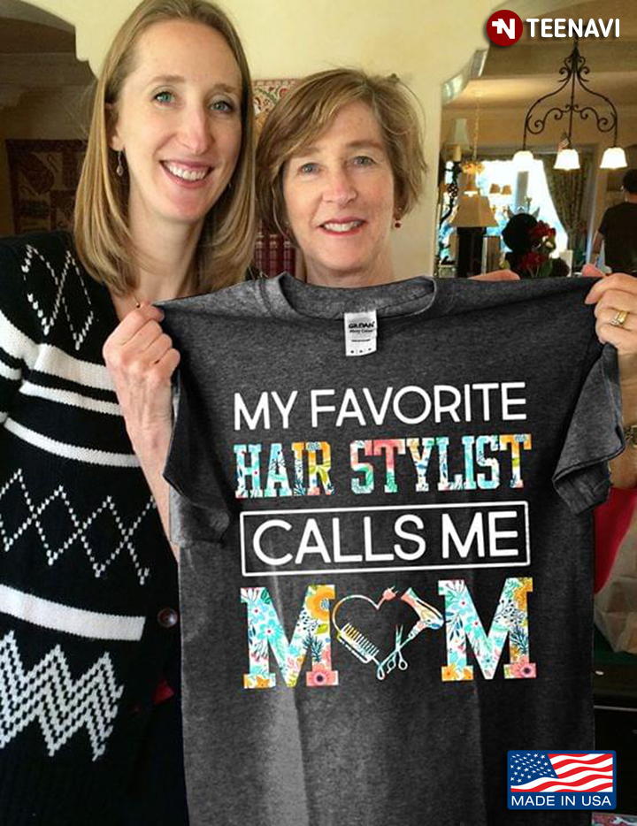 My Favorite Hair Stylist Calls Me Mom