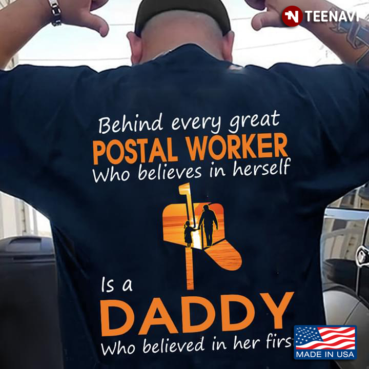 Behind Every Great Postal Worker Who Believes In Herself Is A Daddy
