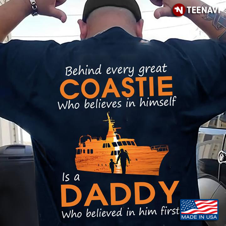 Behind Every Great Coastie Who Believes In Himself Is A Daddy