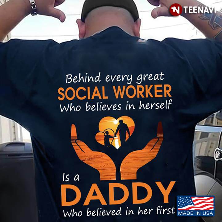 Behind Every Great Social Worker Who Believes In Herself Is A Daddy