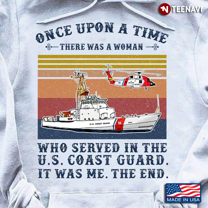 Once Upon A Time There Was A Woman Who Served In The US Coast Guard It Was Me The End