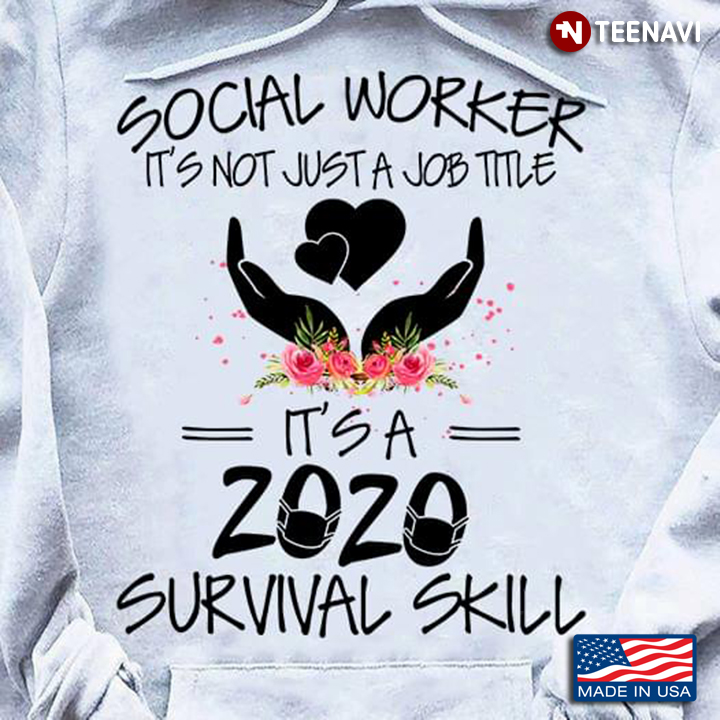 Social Worker It's Not Just A Job Title It's A 2020 Survival Skill