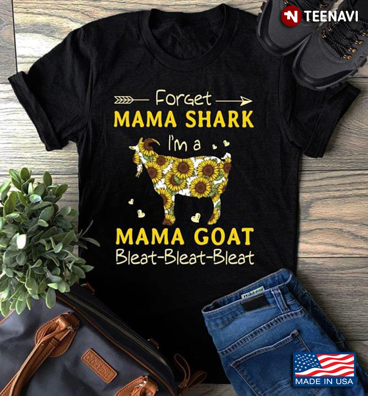 Sunflower Forget Mama Shark I'm A Mama Goat Bleat