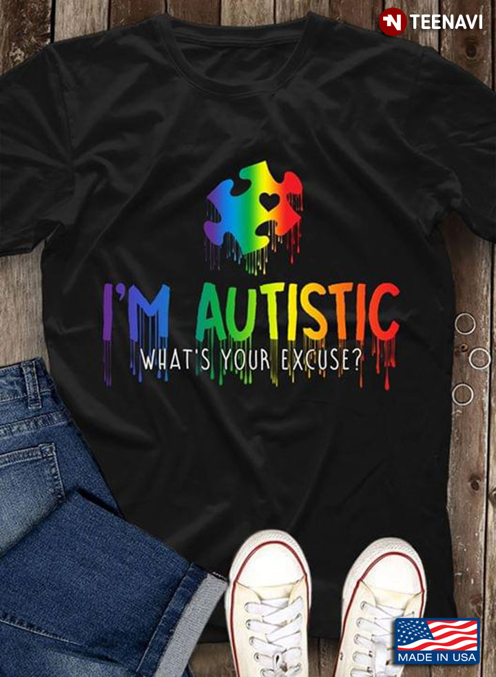 Puzzle Pieces Heart Colorful I'm Autistic What's Your Excuse