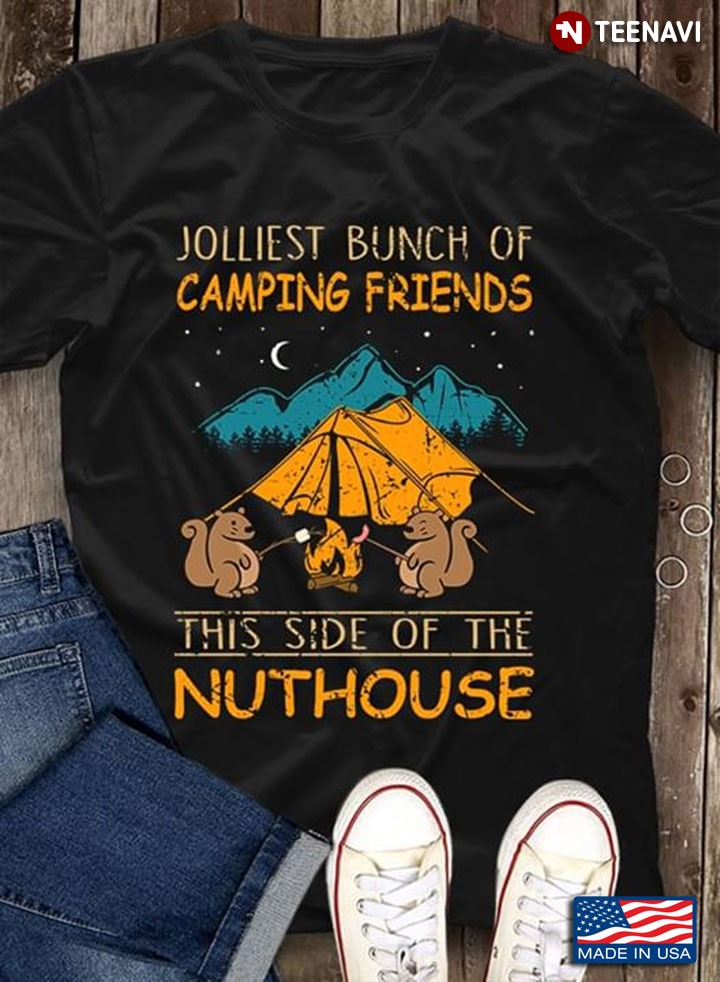 Moon Mountain Camp And Squirrel Jolliest Bunch Of Camping Friends This Side Of The Nuthouse