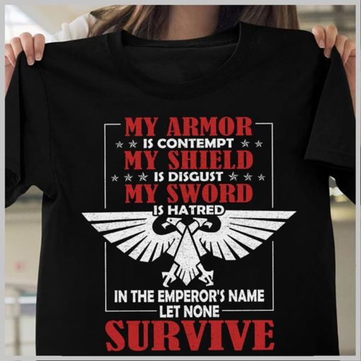 My Armor Is Contempt My Shield Is Disgust My Sword Is Hatred In The ...