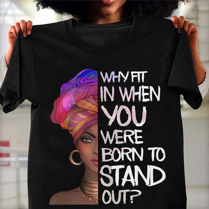 Black Woman Why Fit In When You Were Born To Stand Out