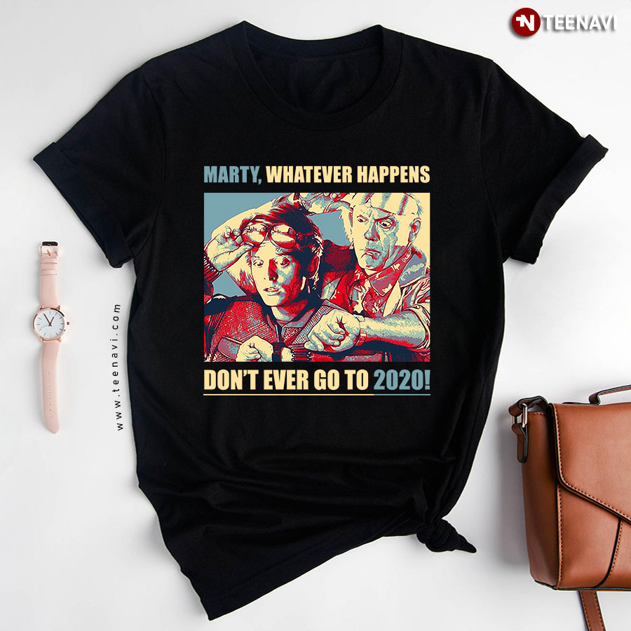 Doc And Marty Whatever Happens Don't Ever Go To 2020 T-Shirt