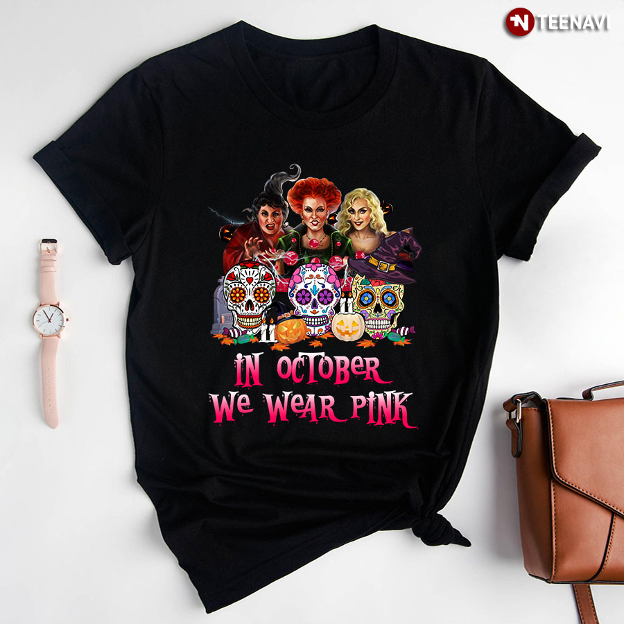 The Sanderson Sisters Sugar Skull In October We Wear Pink Breast Cancer Awareness Halloween T-Shirt