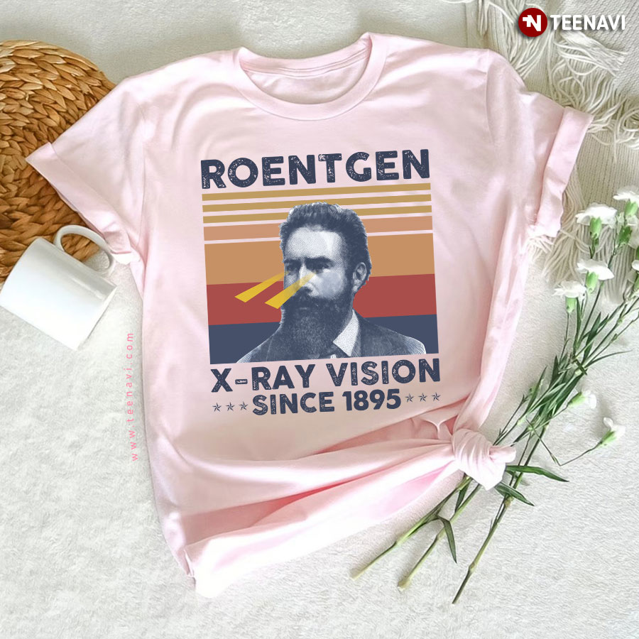 Wilhelm Conrad Roentgen X-Ray Vision Since 1895 T-Shirt