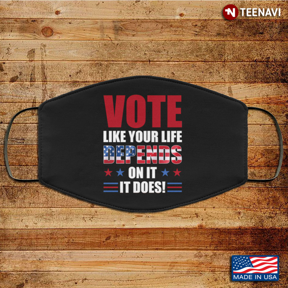 Election 2020 Vote Like Your Life Depends On It Washable Reusable Custom