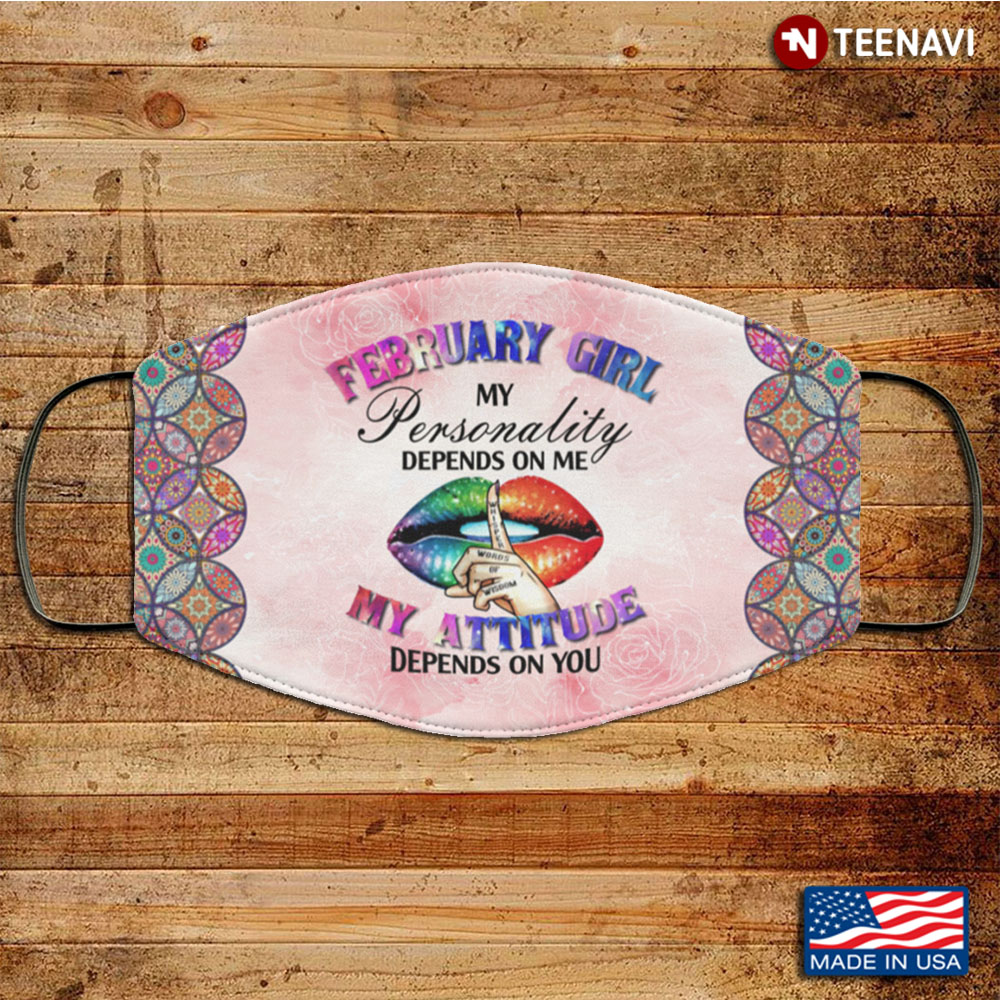 February Girl My Personality Is Depends on Me No Mistake Lips Hippies Washable Reusable Custom