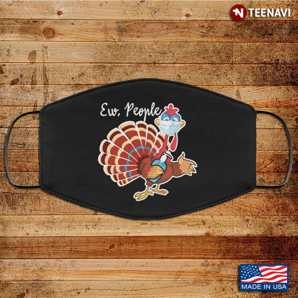 Funny Turkey Ew People Thanksgiving Washable Reusable Custom