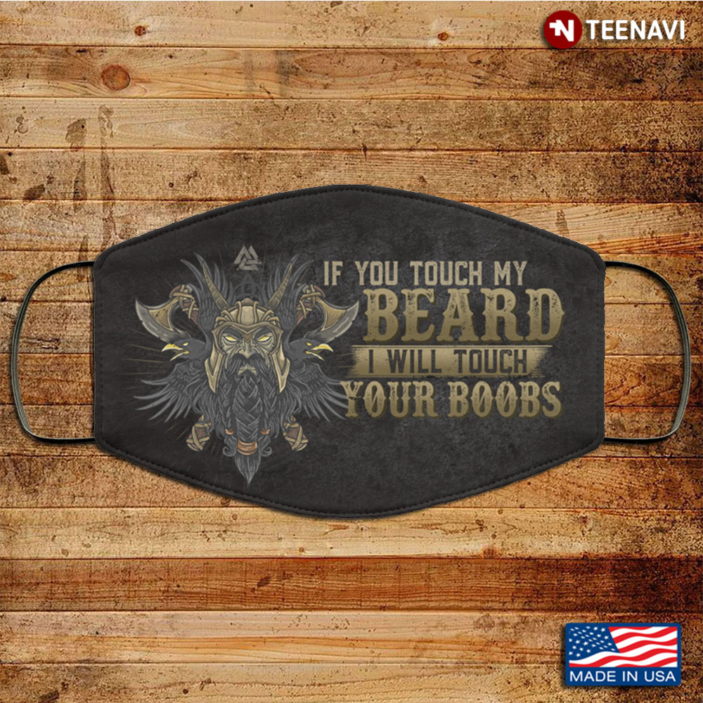 If You Touch My Beard I Will Touch Your Boobs Skull Washable Reusable Custom Vikings Man