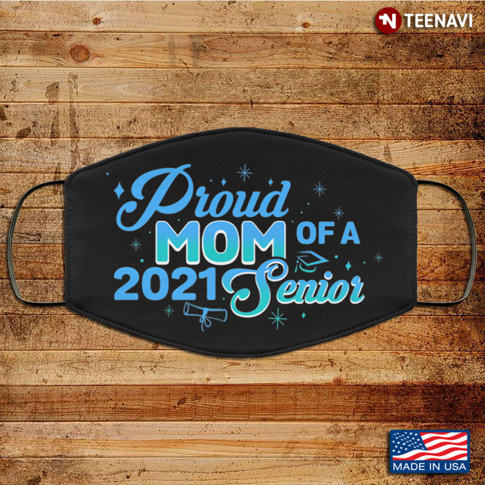Proud Mom Of A 2021 Senior Washable Reusable Custom Proud Mom Senior 2021