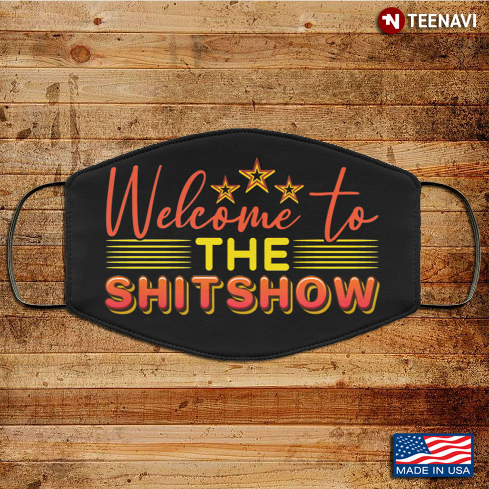 Welcome To The Shitshow Washable Reusable Custom