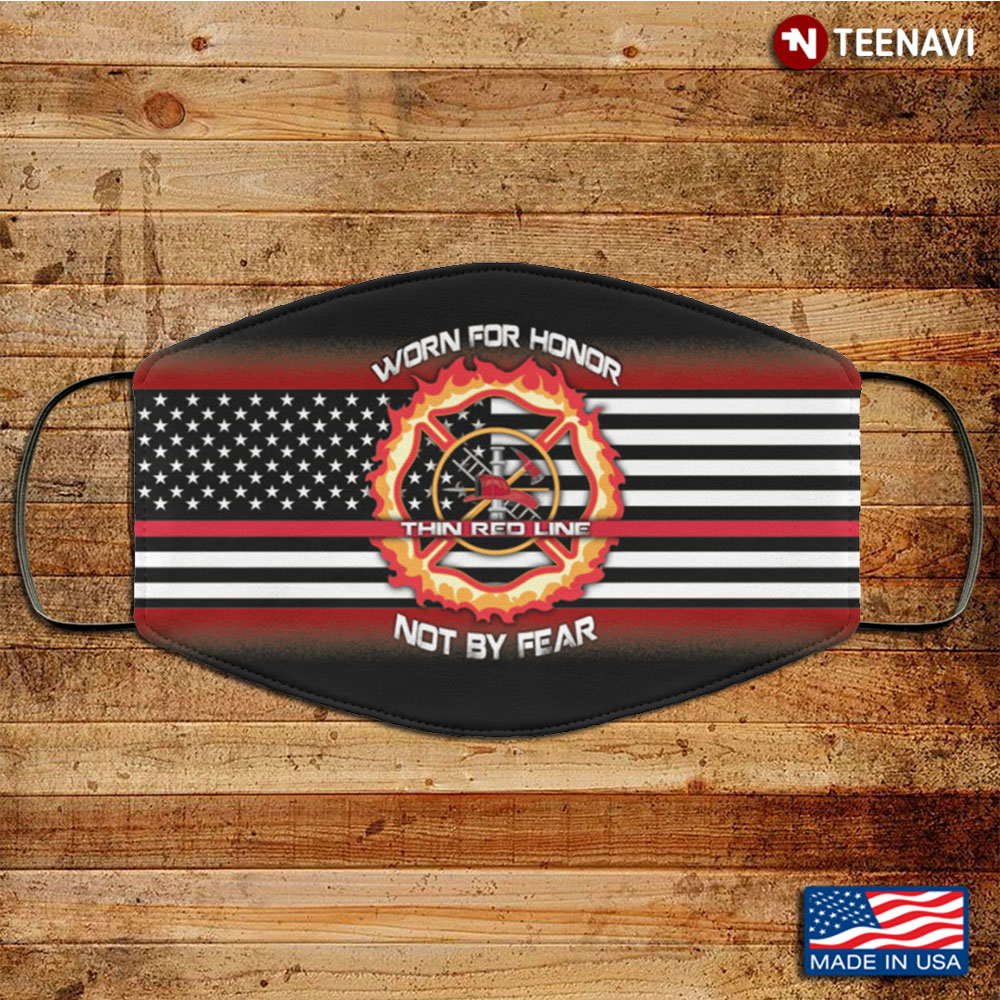 Worn For Honor Not By Fear Thin Red Line Firefighter Washable Reusable Custom