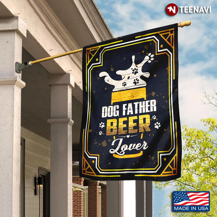 Dog Father Beer Lover Garden Flag