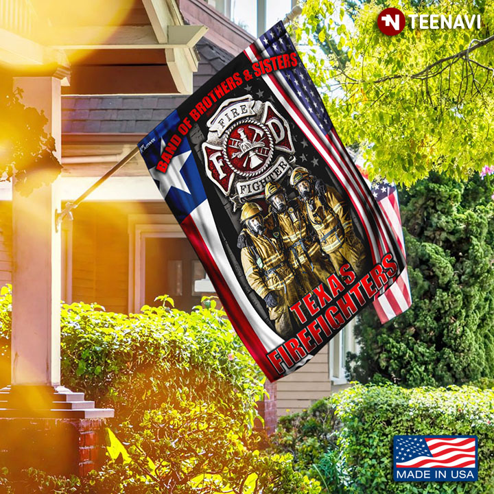 Band Of Brothers Sisters Texas Firefighters Garden Flag