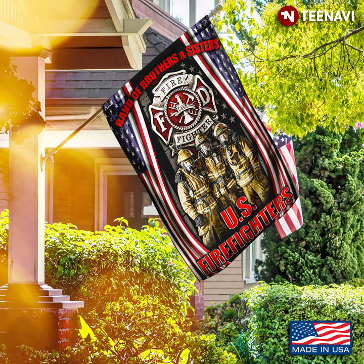 Band Of Brothers Sisters Us Firefighters Garden Flag