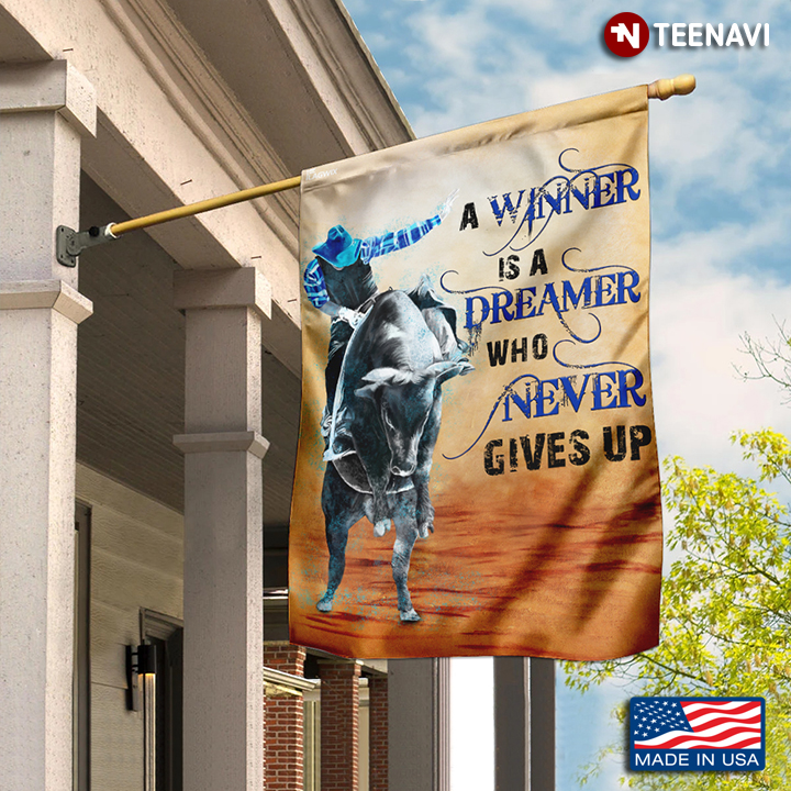 Bull Riding A Winner Is A Dreamer Who Never Gives Up Garden Flag