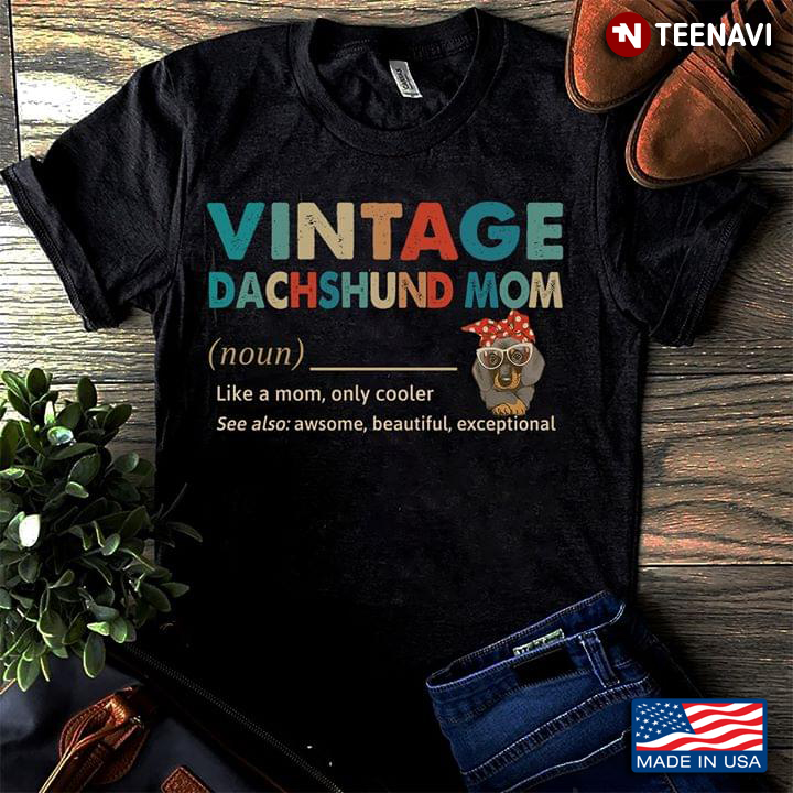 Vintage Dachshund Mom Like A Mom Only Cooler