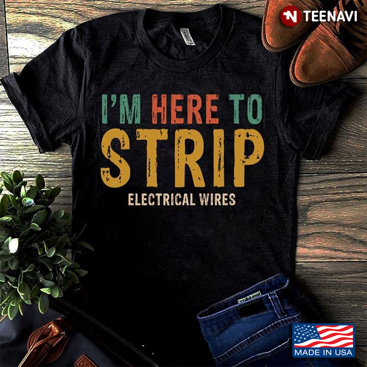 I'm Here To Strip Electricity Wires Funny Electrican