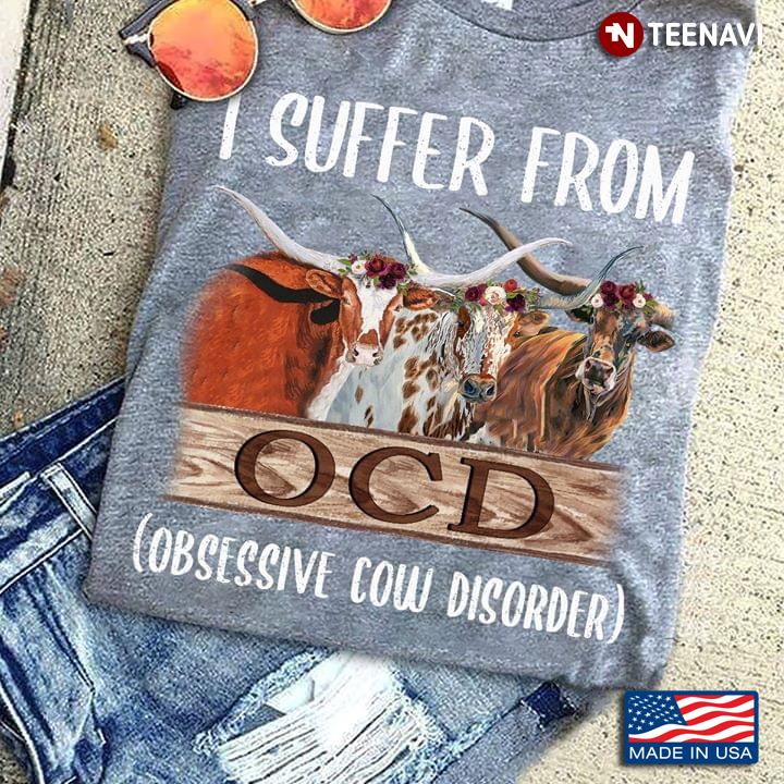 I Suffer From OCD Obsessive Cow Disorder Funny Bulls
