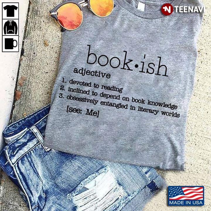 Bookish Adjective Devoted To Reading Inclined To Depend On Book Knowledge
