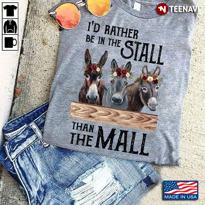 I'd Rather Be In The Stall Than The Mall With Three Lovely Donkeys