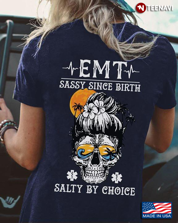 EMT Sassy Since Birth Salty By Choice