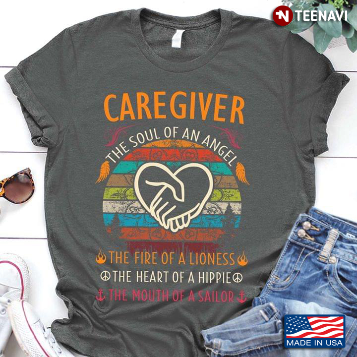 Caregiver The Soul Of An Angel The Fire Of A Lioness The Heart Of A Hippie The Mouth Of A Sailor