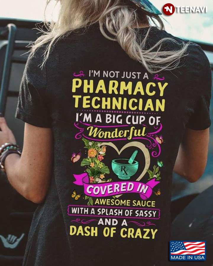 I’m Not Just A Pharmacy Teachnician I’m A Big Cup Of Wonderful Covered In Awesome Sauce