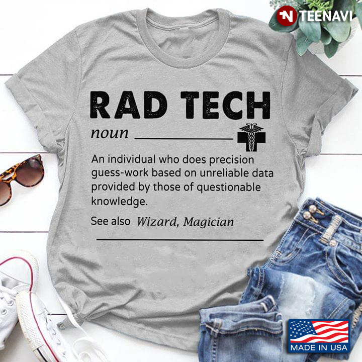 Rad Tech Definition Noun An Individual Who Does Precision Guess Work