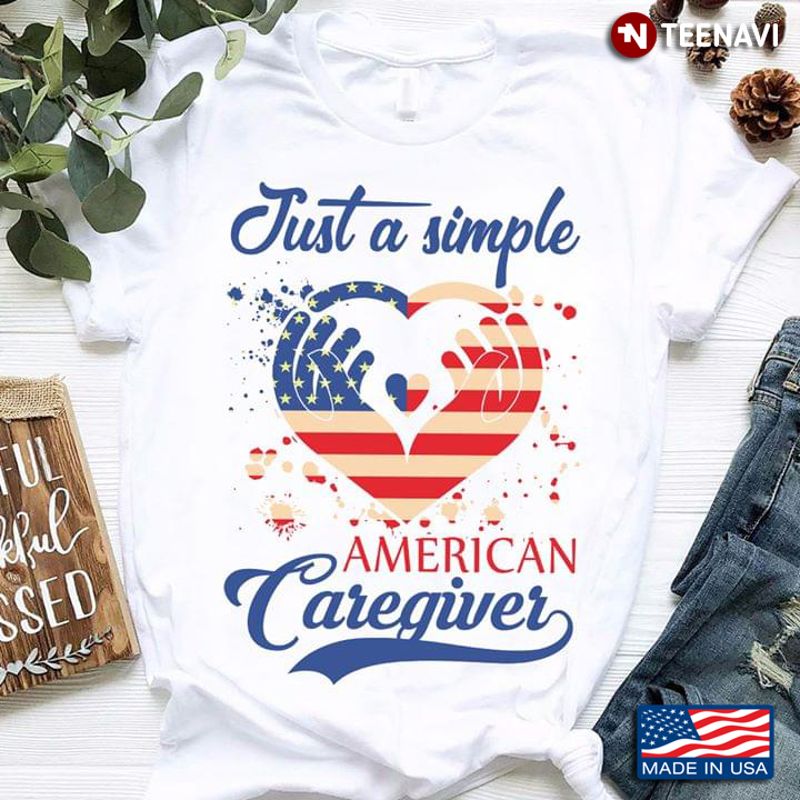 Just A Simple American Caregiver Two Hands In Heart Mix American Flag