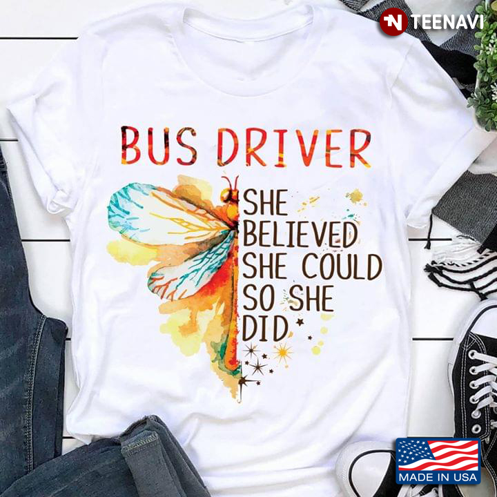 Bus Driver She Believed She Could So She Did Colorful Dragonfly