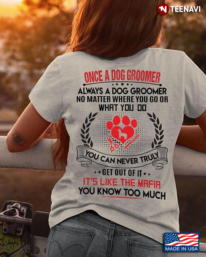 Once A Dog Groomer Always A Dog Groomer No Matter Where You Go Or What You Do