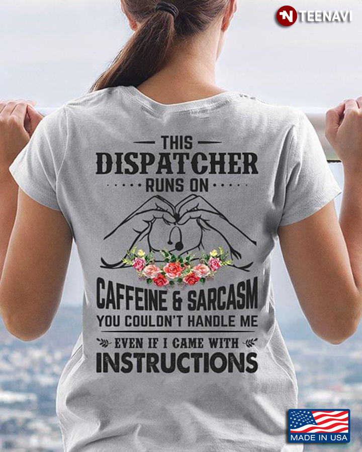 This Dispatcher Runs On Caffeine And Sarcasm You Couldn't Handle Me